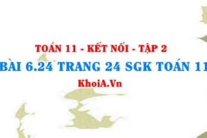 Bài 6.24 trang 24 Toán 11 Kết nối tri thức Tập 2